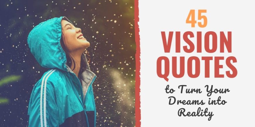 Vision Quotes To Turn Your Dreams Into Reality