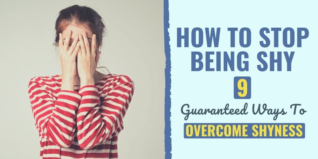 How To Stop Being Shy 9 Guaranteed Ways To Overcome Shyness