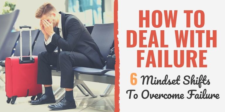 How To Deal With Failure (6 Mindset Shifts To Overcome Failure)