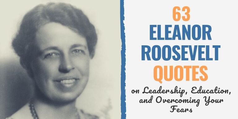 63 Eleanor Roosevelt Quotes on Leadership, Education, and Overcoming ...