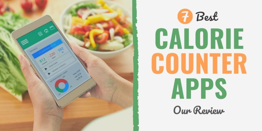 7 Best Calorie Counter Apps (Our 2022 Review)