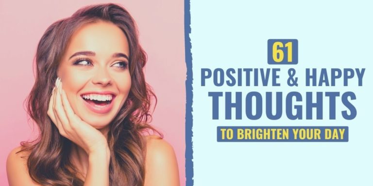 61 Positive & Happy Thoughts to Brighten Your Day