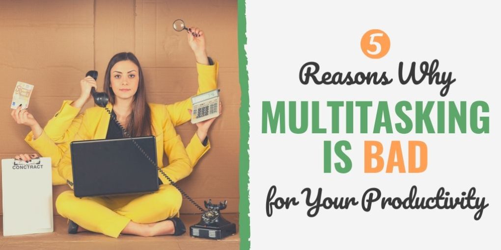 5 Reasons Why Multitasking Is Bad For Your Productivity