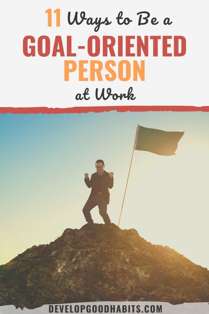 11 Ways To Be A Goal Oriented Person At Work