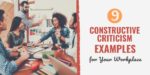 9 Constructive Criticism Examples For Your Workplace