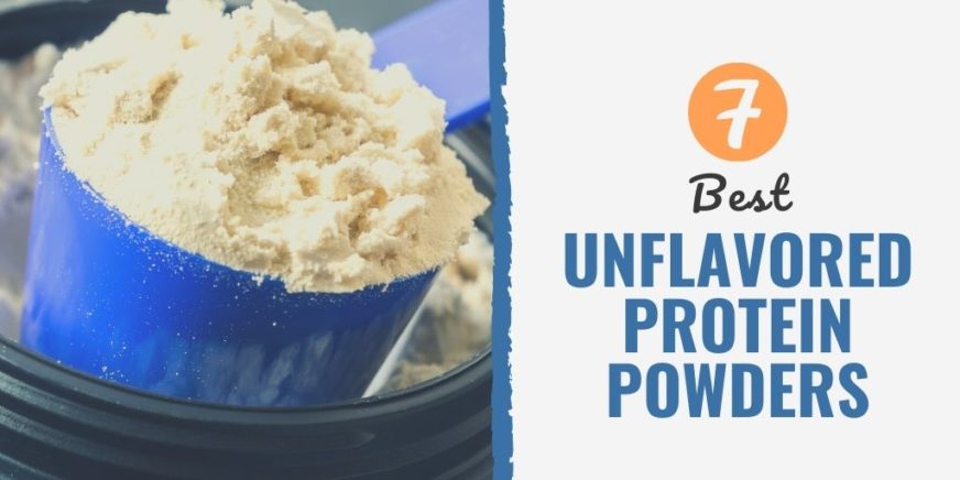 7 Best Unflavored Protein Powders (2023 Review)