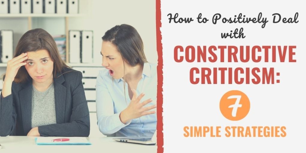 How To Positively Deal With Constructive Criticism: 7 Simple Strategies