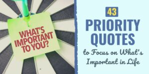 43 Priority Quotes to Focus on What's Important in Life