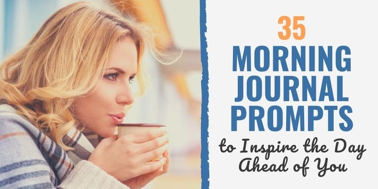 35 Morning Journal Prompts to Inspire the Day Ahead of You