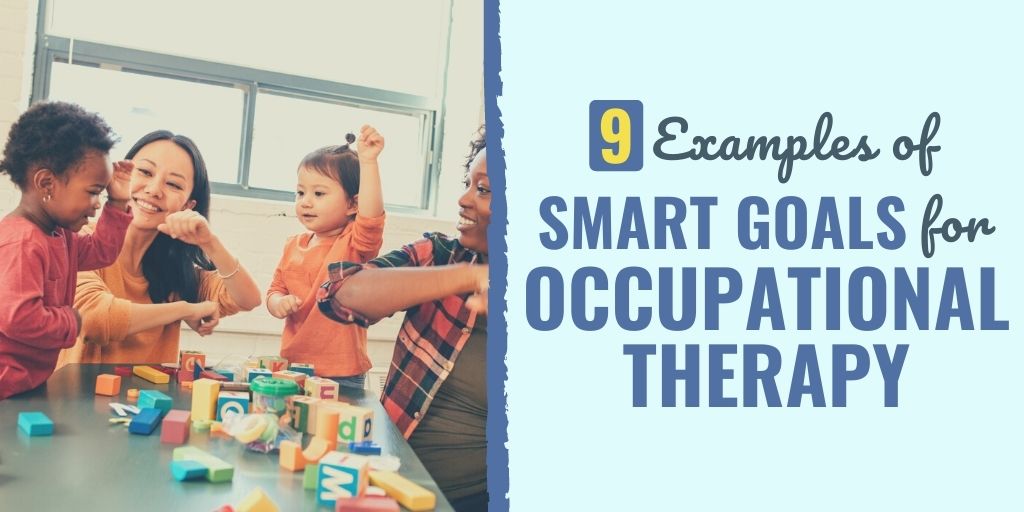 9 Examples Of SMART Goals For Occupational Therapy WE GOT PRODUCTS