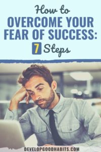 How to Overcome Your Fear of Success: 7 Steps