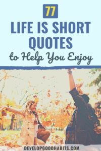 77 Life is Short Quotes to Help You Enjoy 2024