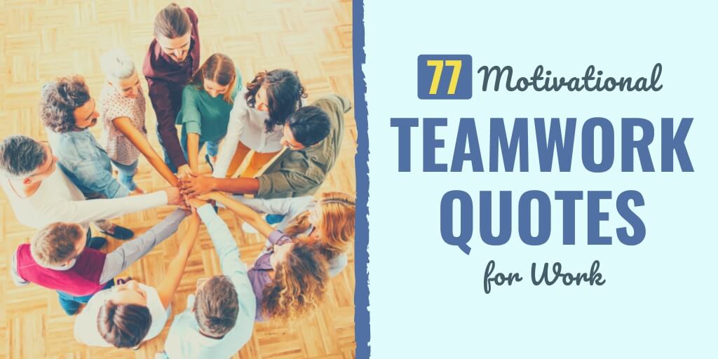 77 Motivational Teamwork Quotes For Work In 2024