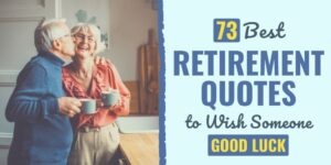 73 Best Retirement Quotes to Wish Someone Good Luck