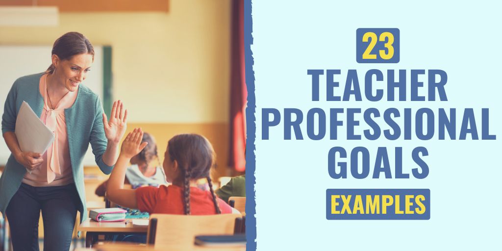 23 Teacher Professional Goals Examples For 2023