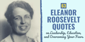 63 Eleanor Roosevelt Quotes on Leadership, Education, and Overcoming ...