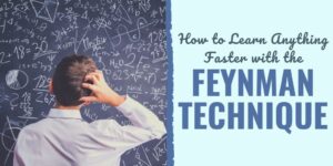 Learn How to Apply the Feynman Technique | Benefits of the Feynman Technique | Steps of the Feynman Technique