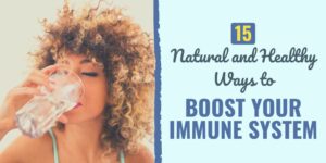 15 Natural And Healthy Ways To Boost Your Immune System