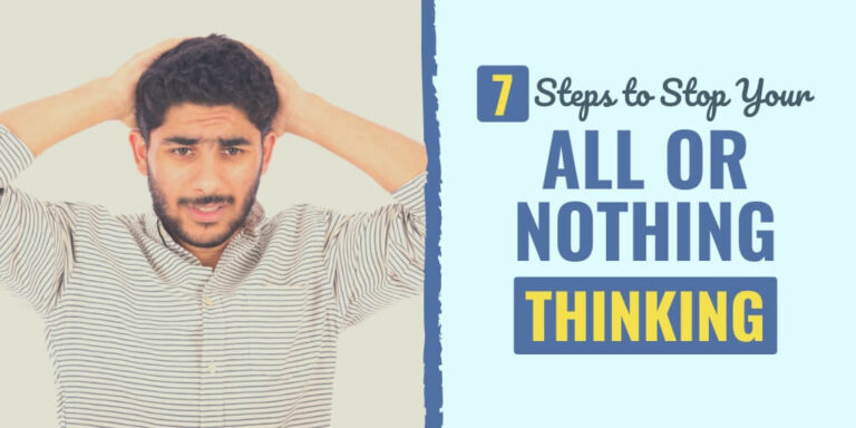 7 Steps to Stop Your All or Nothing Thinking