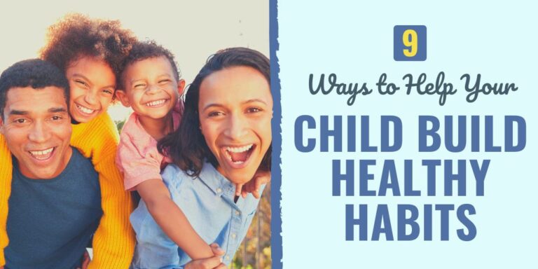 9 Ways to Help Your Child Build Healthy Habits