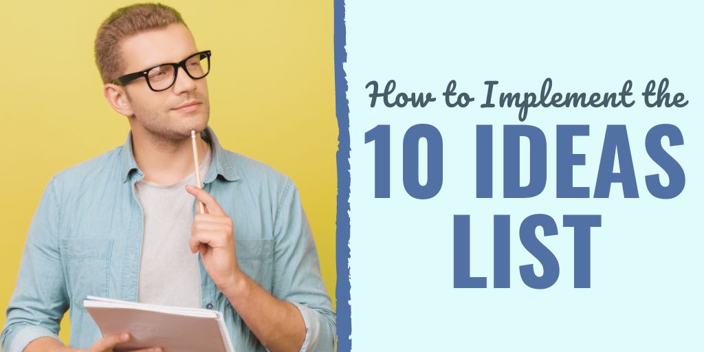 10 ideas list | implement 10 ideas list | 10 ideas list method